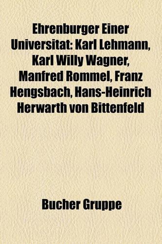 Ehrenburger Einer Universitat: Karl Lehmann, Karl Willy Wagner, Manfred Rommel, Franz Hengsbach, Hans-Heinrich Herwarth Von Bittenfeld