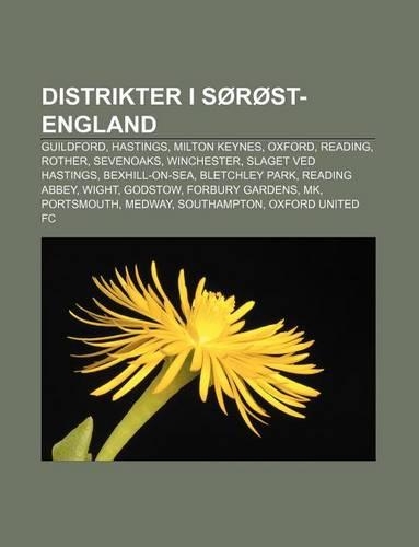 Distrikter I Sorost-England: Guildford, Hastings, Milton Keynes, Oxford, Reading, Rother, Sevenoaks, Winchester, Slaget Ved Hastings