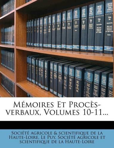 Memoires Et Proces-Verbaux, Volumes 10-11...