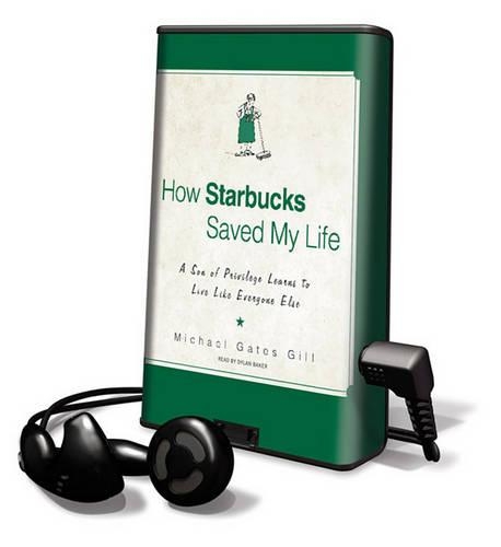 How Starbucks Saved My Life: A Son of Priviledge Learns to Live Like Everyone Else(Playaway Adult Nonfiction)