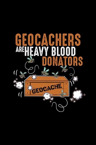 Geocachers are heavy blood donators geocache: 6x9 Geocaching - grid - squared paper - notebook - notes