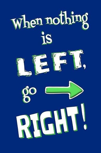 When Nothing is Left, Go Right!