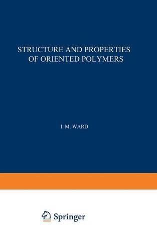Structure and Properties of Oriented Polymers: (Materials Science Series)