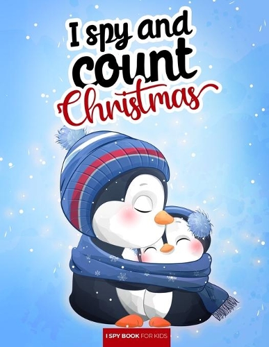 I spy and count - Christmas - I spy book for kids: How many are there? Search and find picture activity books for kids, 3 ways to spy! Great educational gift for kids