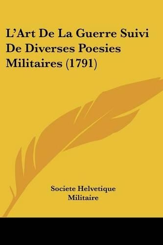L'Art De La Guerre Suivi De Diverses Poesies Militaires (1791)