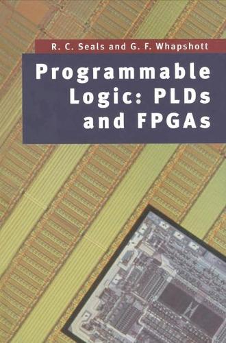 Programmable Logic: Plds and FPGAs