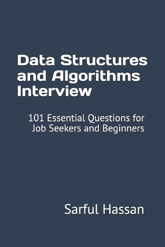 Data Structures and Algorithms Interview: 101 Essential Questions for Job Seekers and Beginners(7 Crack the Interview)