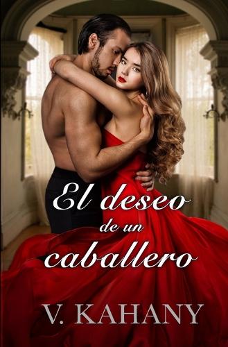 El deseo de un caballero (Spanish edition)