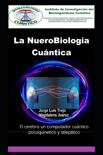 La NueroBiología Cuántica Y su papel en el Biomagnetismo Cuántico