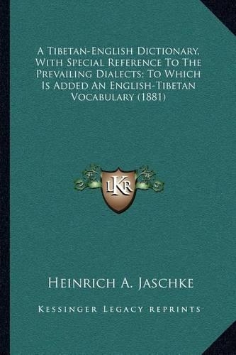 A Tibetan-English Dictionary, With Special Reference To The Prevailing Dialects; To Which Is Added An English-Tibetan Vocabulary (1881)