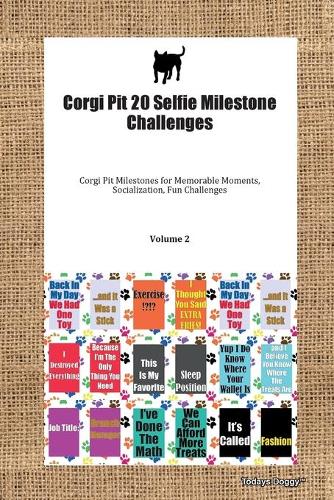 Corgi Pit 20 Selfie Milestone Challenges Corgi Pit Milestones for Memorable Moments, Socialization, Fun Challenges Volume 2