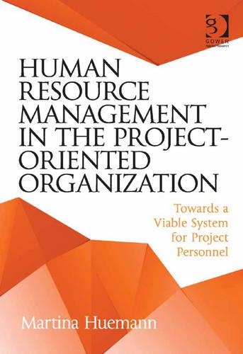 Human Resource Management in the Project-Oriented Organization: Towards a Viable System for Project Personnel