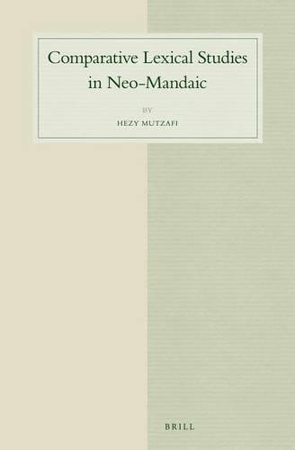Comparative Lexical Studies in Neo-Mandaic: (73 Studies in Semitic Languages and Linguistics)