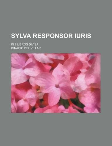 Sylva Responsor Iuris; In 2 Libros Divisa