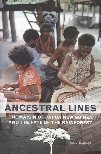 Ancestral Lines: The Maisin of Papua New Guinea and the Fate of the Rainforest(Teaching Culture: UTP Ethnographies for the Classroom)