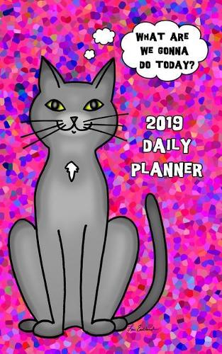 What Are We Gonna Do Today 2019 Daily Planner: Day to Page