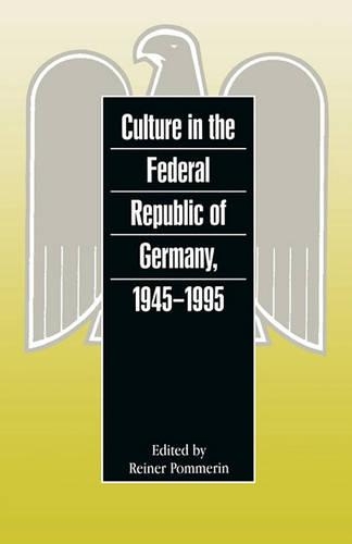 Culture in the Federal Republic of Germany, 1945-1995: (German Historical Perspectives)