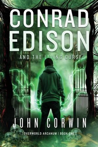 Conrad Edison and the Living Curse: Overworld Arcanum Book One(1 Overworld Arcanum)