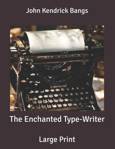 The Enchanted Type-Writer: Large Print