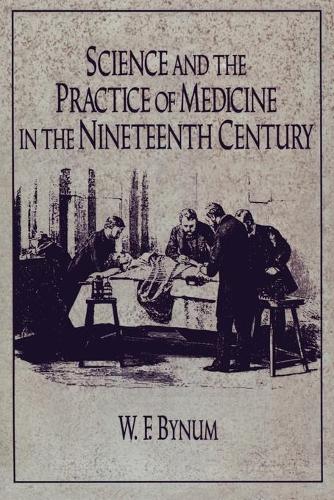 Science and the Practice of Medicine in the Nineteenth Century