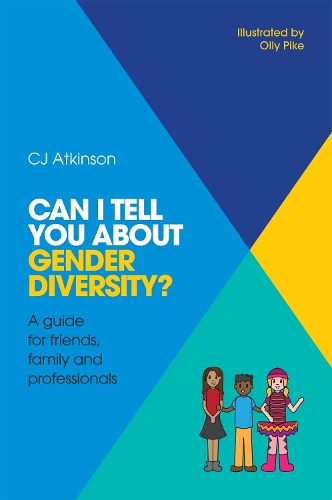Can I tell you about Gender Diversity?: A guide for friends, family and professionals(Can I tell you about...?)