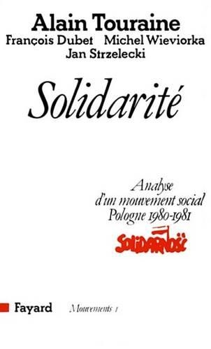 Solidarite: Analyse D'Un Mouvement Social (Pologne 1980-1981)