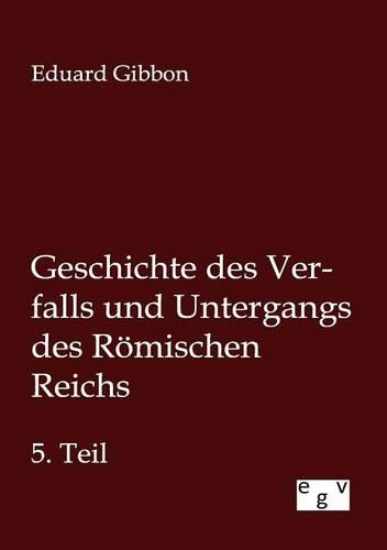 Geschichte des Verfalls und Untergangs des Römischen Reichs