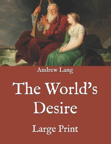 The World's Desire: Large Print