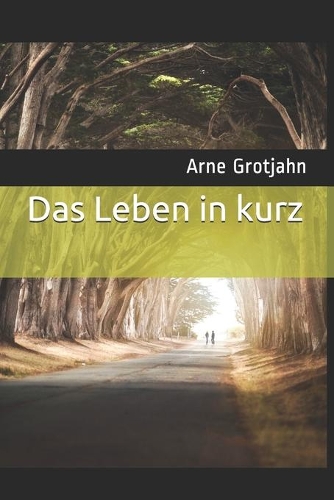 Das Leben in kurz: Kurzgeschichtensammlung für die Welt danach...