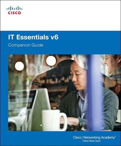 IT Essentials Companion Guide v6: (Companion Guide)