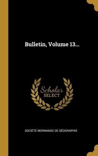 Bulletin, Volume 13...