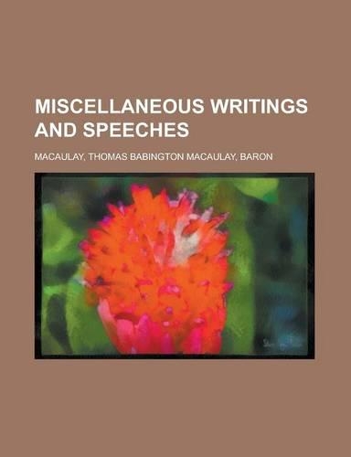 Miscellaneous Writings and Speeches - Volume 4