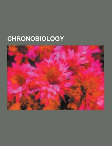 Chronobiology: Circadian Rhythms, Seasonal Affective Disorder, Nocturnality, Free-Running Sleep, Jet Lag, Melatonin, Delayed Sleep PH