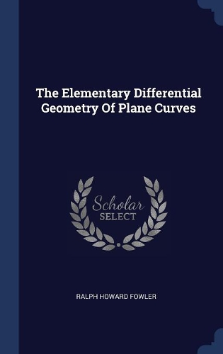 The Elementary Differential Geometry Of Plane Curves