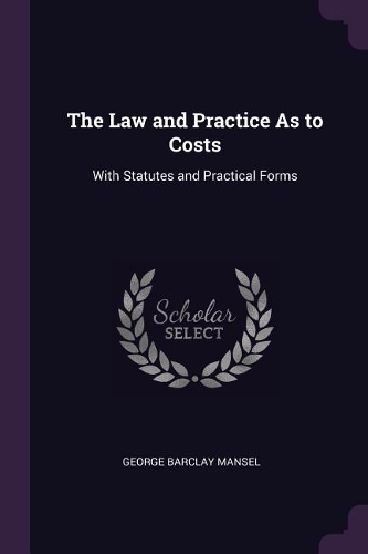 The Law and Practice As to Costs