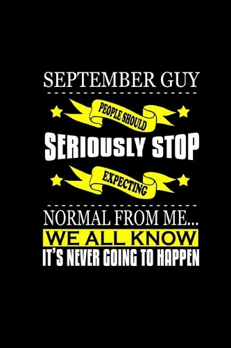 September Guy: People Should Seriously Stop Expecting Normal From Me.. We All Know It's Never Going To Happen: Hangman Puzzles - Mini Game - Clever Kids - 110 Line