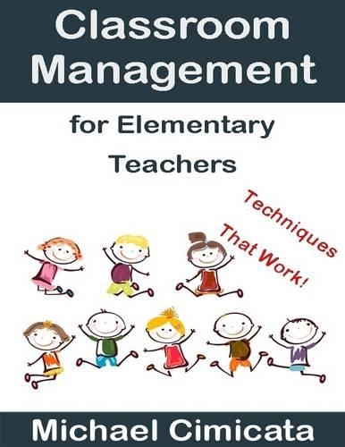 Classroom Management for Elementary Teachers: Techniques That Work