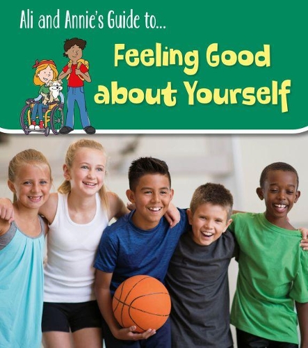 Feeling Good About Yourself: (Ali and Annie's Guides)