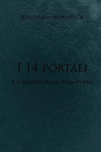 I 14 Portali E Il Mistero Della Noga Turna