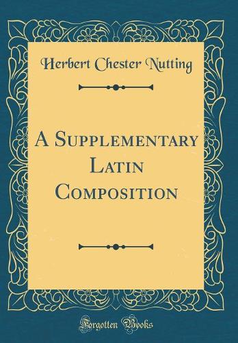 A Supplementary Latin Composition (Classic Reprint)