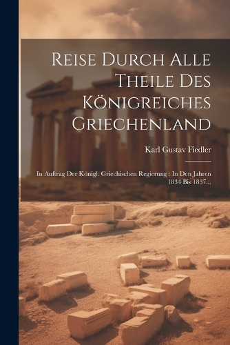 Reise Durch Alle Theile Des Königreiches Griechenland