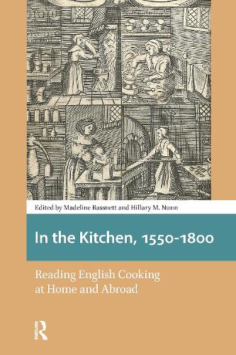 In the Kitchen, 1550-1800: Reading English Cooking at Home and Abroad(Food Culture, Food History before 1900)