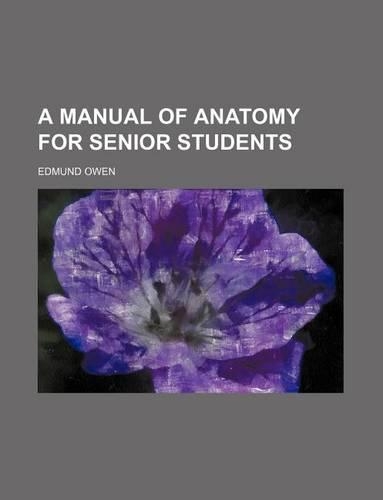 A Manual of Anatomy for Senior Students