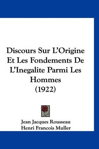 Discours Sur L'Origine Et Les Fondements De L'Inegalite Parmi Les Hommes (1922)