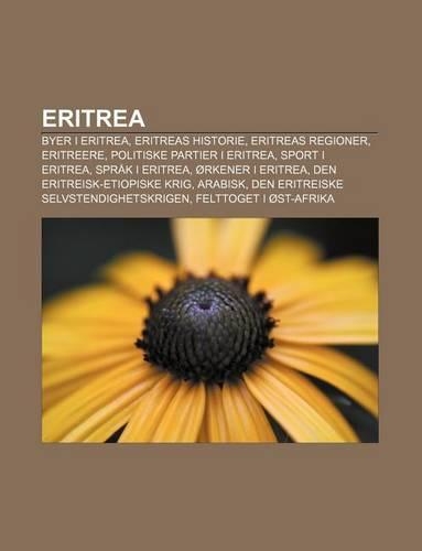 Eritrea: Byer I Eritrea, Eritreas Historie, Eritreas Regioner, Eritreere, Politiske Partier I Eritrea, Sport I Eritrea, Sprak I Eritrea