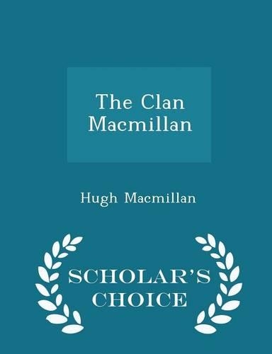 The Clan MacMillan - Scholar's Choice Edition