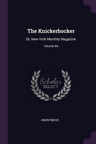 The Knickerbocker: Or, New-York Monthly Magazine; Volume 44