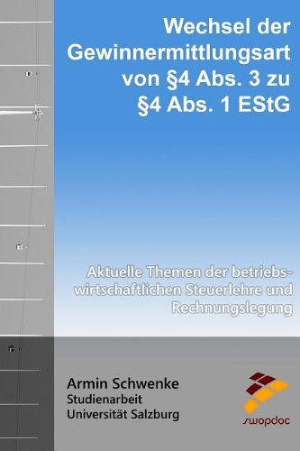Wechsel der Gewinnermittlungsart von � 4 Abs. 3 zu � 4 Abs. 1 EStG: Aktuelle Themen der betriebswirtschaftlichen Steuerlehre und Rechnungslegung
