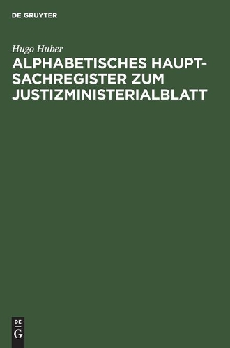 Alphabetisches Haupt-Sachregister Zum Justizministerialblatt: (Jahrgang 1863-1895 Einschließlich) Für Das Königreich Bayern