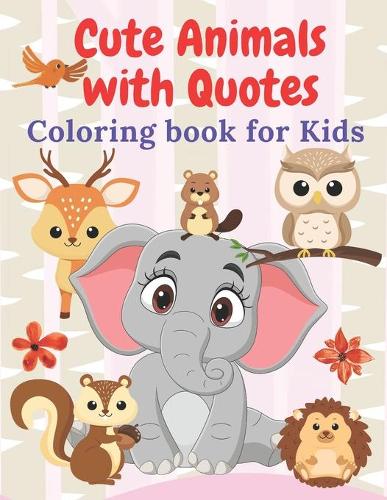 Cute Animals with Quotes Coloring Book for Kids